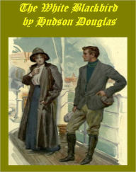Title: The White Blackbird by Hudson Douglas [Illustrated], Author: Hudson Douglas