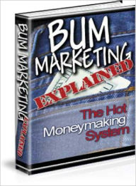 Title: Bum Marketing Explained, Author: Dawn Publishing