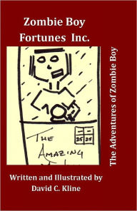 Title: Zombie Boy Fortunes Inc., Author: David C. Kline