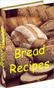 Title: Food Recipes eBook - 500 Bread Recipes, Author: Self Improvement