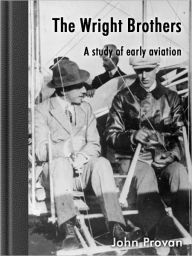 Title: The Wright Brothers- A study of early aviation, Author: John Provan