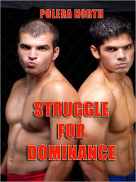 Title: Struggle for Dominance(M/m Werewolf Erotica), Author: Polera North