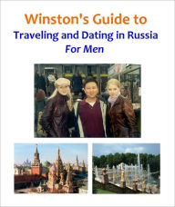 Title: Winston's Guide to Traveling and Dating in Russia For Men, Author: Winston Wu