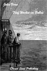 Title: Jules Verne - Fuenf Wochen im Ballon - Gesamtausgabe (deutsche Ausgabe - German Edition), Author: Jules Verne
