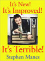 It's New! It's Improved! It's Terrible!