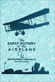 Title: The Early History of the Airplane [Illustrated], Author: Orville Wright