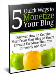 Title: Make Money Online - 5 Quick Ways To Monetize Your Blog - Make Money Blogging, Author: Manuel Hendrix