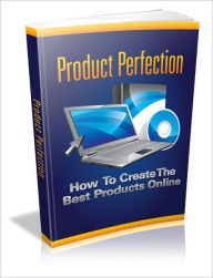 Title: Product Perfection - How To Create The Best Products Online, Author: Irwing