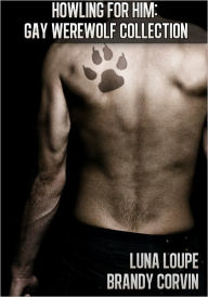 Title: Howling for Him: Gay Werewolf Collection, Author: Luna Loupe