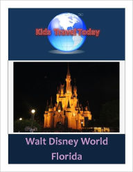 Title: Kids Travel Today: Walt Disney World, Author: Tara Shaw