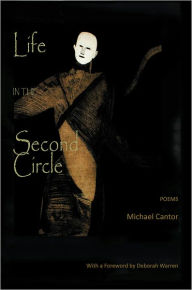 Title: Life in the Second Circle - Poems, Author: Michael Cantor