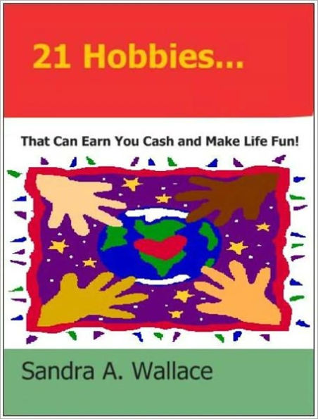 21 Hobbies That Can Earn You Cash and Make Life Fun