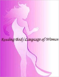 Title: Reading body language of Woman - Doesn't matter whether she is interested in you, you'll make her interested. But look for these signs to show you whether you're already making progress. It's also fun to look for these signs as a by-stander., Author: eBook4Life