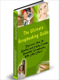 Title: The Ultimate Scrapbooking Guide, Author: Dawn Publishing