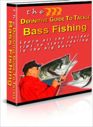 Title: Definitive Guide To Tackle Bass Fishing, Author: Dawn Publishing