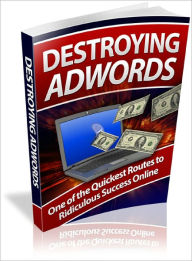 Title: Destroying Adwords, Author: Dawn Publishing