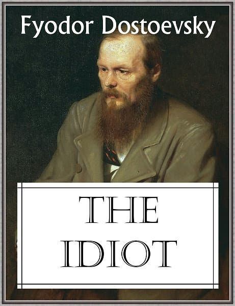 The Idiot by Fyodor Dostoevksy | eBook | Barnes & Noble®