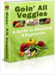 Title: Going All Veggies - A Guide to Becoming a Vegetarian, Author: Dawn Publishing