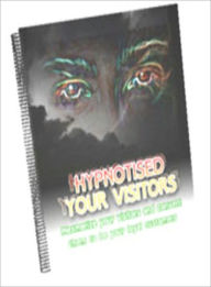 Title: Hypnotize YOUR Visitors, Author: Dawn Publishing