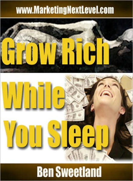 GROW RICH WHILE YOU SLEEP