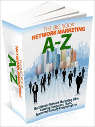 Title: The Bible of Network Marketing A-Z Literally Flood Your Business With Leads, Author: Dawn Publishing