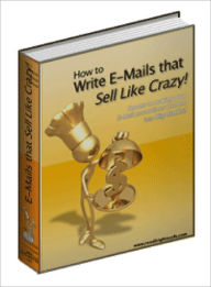 Title: How to Write Emails That Sell Like Crazy, Author: Dawn Publishing