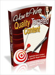 Title: How to Write Quality Targeted Content, Author: Dawn Publishing