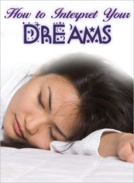 Title: How to Interpret Your Dreams, Author: Dawn Publishing