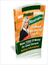 Title: Info Product Creation Strategies, Author: Dawn Publishing