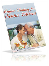 Title: Online Dating for Senior Citizens, Author: Dawn Publishing