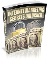 Title: INTERNET MARKETING SECRETS UNLOCKED, Author: Dawn Publishing