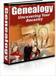 Title: Genealogy: Uncovering Your Ancestry, Author: Dawn Publishing