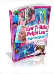 Title: How To Make Weight Loss Fun For Kids, Author: Dawn Publishing