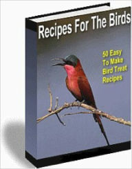 Title: Recipes For The Birds: 50 Easy To Make Bird Treats, Author: Dawn Publishing