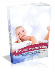 Title: The Lucid Dreamers Diary Your Guide To Experiencing Your Wildest Dreams In Reality Through Lucid Dreaming, Author: Dawn Publishing