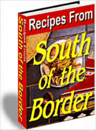 Title: Recipes From South Of The Border, Author: Dawn Publishing