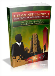 Title: The Magnetic Mindset that Drives Home Business Models, Author: Dawn Publishing