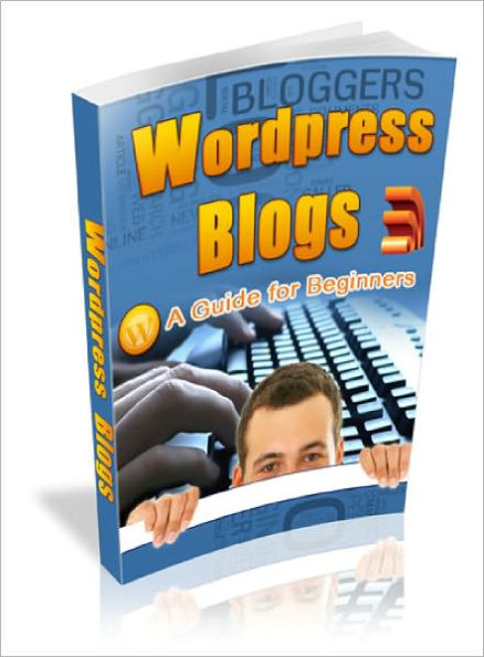 Bloggers WordPress Blogs : A Guide For Beginners