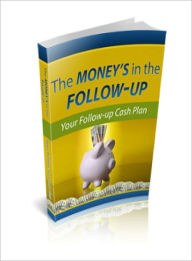 Title: The Money’s in the Follow Up, Author: Dawn Publishing