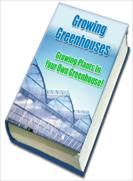 All About Greenhouse Growing