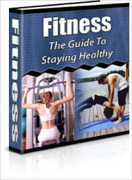 Title: Fitness: The Guide to Staying Healthy, Author: Dawn Publishing