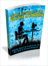 Title: Make Money Online Positive Action Plan, Author: Dawn Publishing