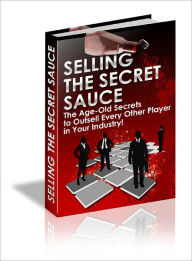 Title: Selling The Secret Sauce, Author: Dawn Publishing