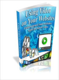 Title: Using Video on Your Websites, Author: Dawn Publishing