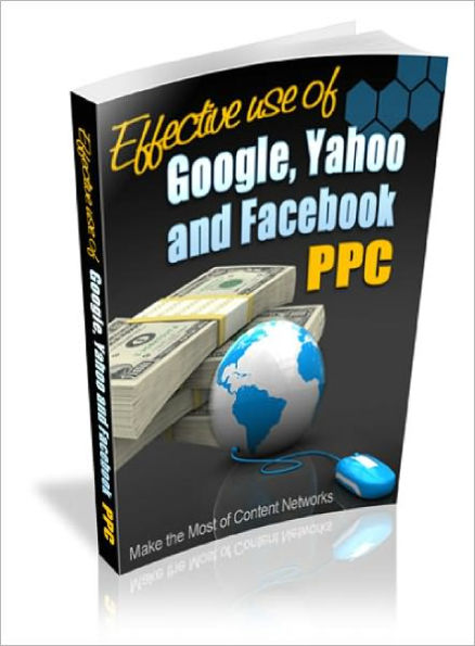 Effective Use Of Google, Yahoo And Facebook PPC