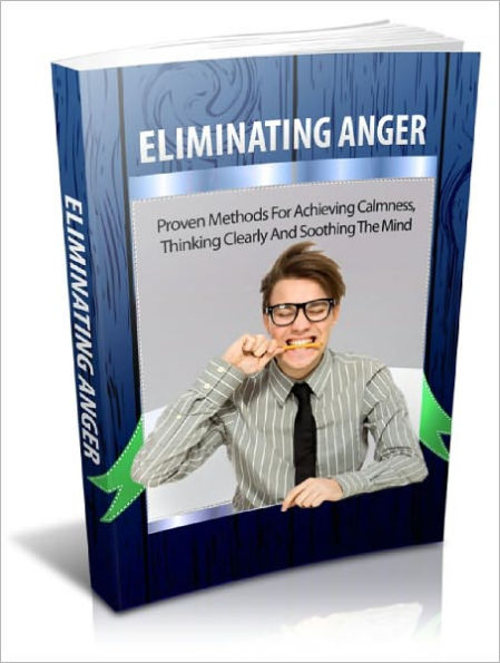 Eliminating Anger Improve Your Quality Of Life Today!