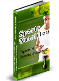 Title: Sports Nutrition Secrets Uncovered, Author: Dawn Publishing