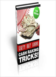 Title: Dirty But Legal Cash Raking Tricks!, Author: Dawn Publishing