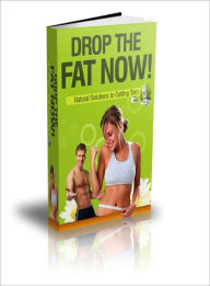 Title: Drop The Fat Now, Author: Dawn Publishing