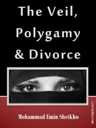 Title: The Veil, Polygamy and Divorce, Author: Mohammad Emin Sheikho